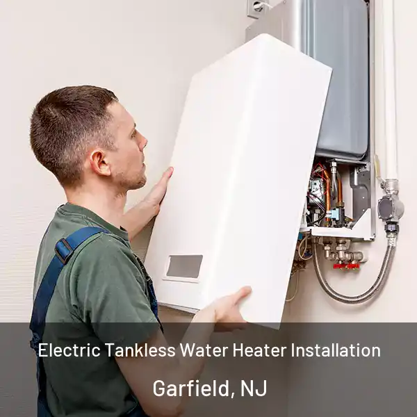  Electric Tankless Water Heater Installation Garfield, NJ
