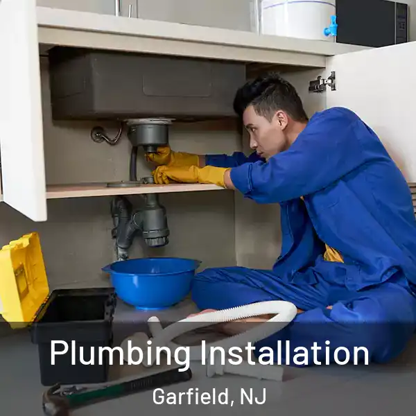  Plumbing Installation Garfield, NJ