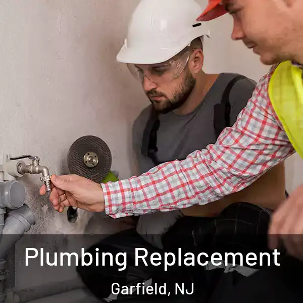  Plumbing Replacement Garfield, NJ