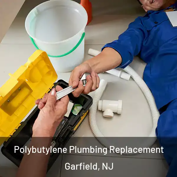  Polybutylene Plumbing Replacement Garfield, NJ